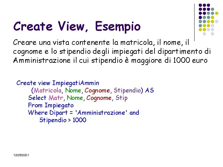 Create View, Esempio Creare una vista contenente la matricola, il nome, il cognome e