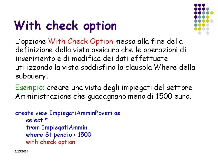With check option L’opzione With Check Option messa alla fine della definizione della vista