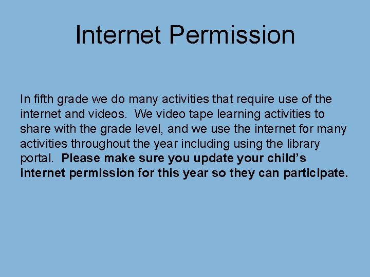 Internet Permission In fifth grade we do many activities that require use of the