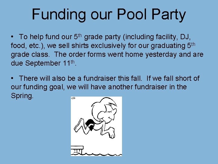 Funding our Pool Party • To help fund our 5 th grade party (including