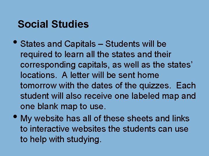 Social Studies • States and Capitals – Students will be • required to learn
