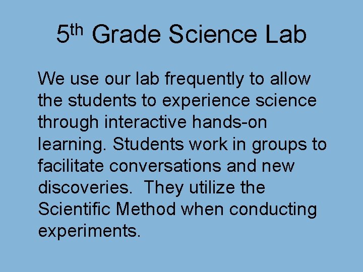 th 5 Grade Science Lab We use our lab frequently to allow the students