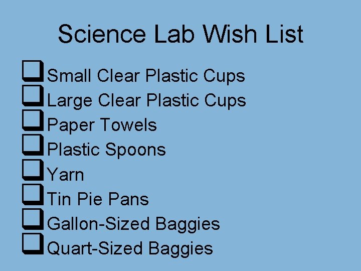 Science Lab Wish List q. Small Clear Plastic Cups q. Large Clear Plastic Cups