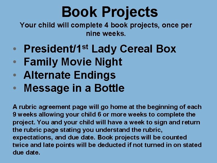 Book Projects Your child will complete 4 book projects, once per nine weeks. •