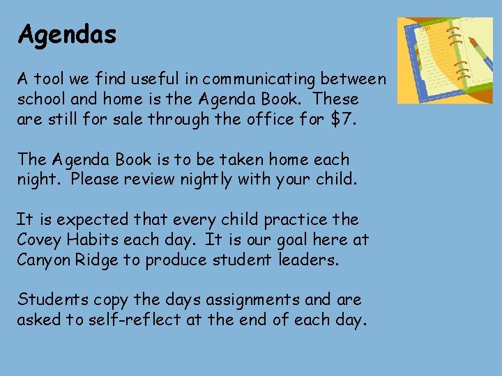 Agendas A tool we find useful in communicating between school and home is the