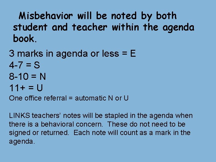 Misbehavior will be noted by both student and teacher within the agenda book. 3