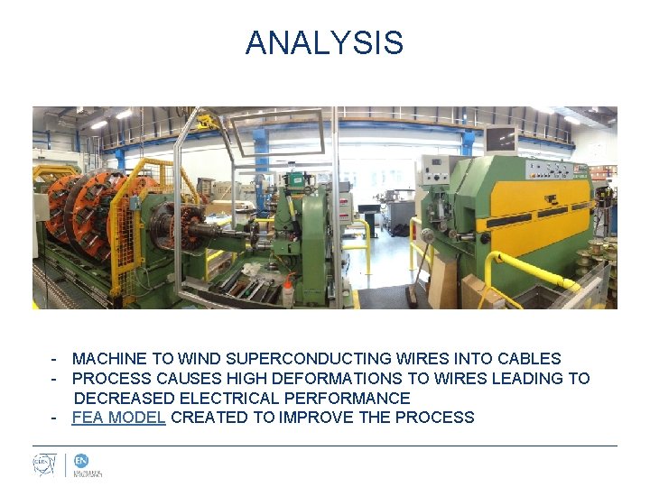 ANALYSIS - MACHINE TO WIND SUPERCONDUCTING WIRES INTO CABLES - PROCESS CAUSES HIGH DEFORMATIONS