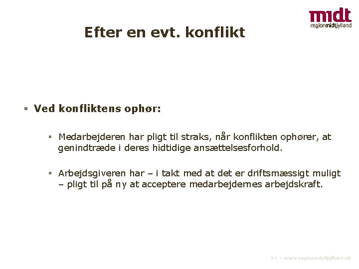 Efter en evt. konflikt § Ved konfliktens ophør: § Medarbejderen har pligt til straks,