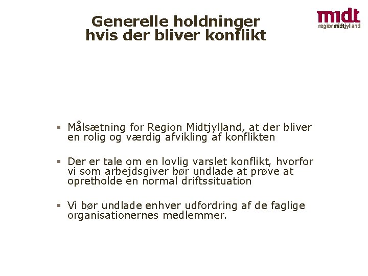 Generelle holdninger hvis der bliver konflikt § Målsætning for Region Midtjylland, at der bliver