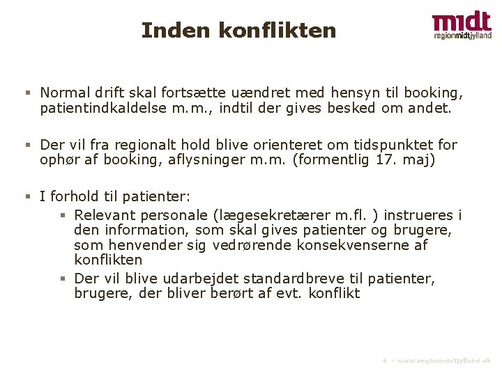 Inden konflikten § Normal drift skal fortsætte uændret med hensyn til booking, patientindkaldelse m.