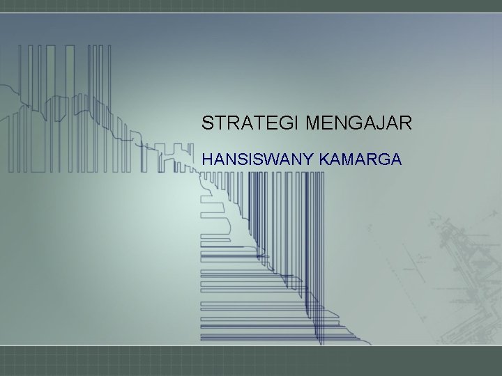 STRATEGI MENGAJAR HANSISWANY KAMARGA 