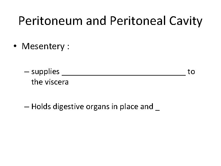 Peritoneum and Peritoneal Cavity • Mesentery : – supplies _______________ to the viscera –