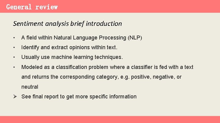 General review Sentiment analysis brief introduction • A field within Natural Language Processing (NLP)