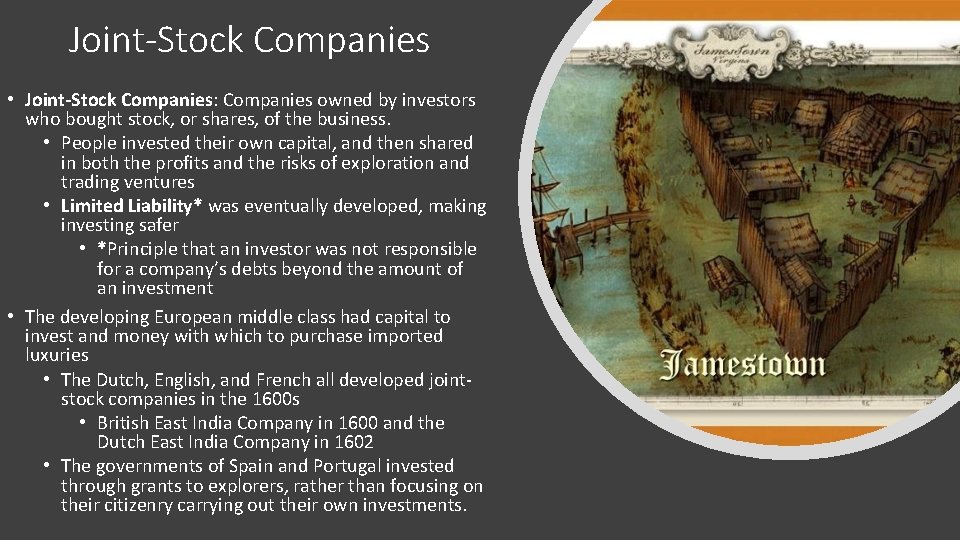 Joint-Stock Companies • Joint-Stock Companies: Companies owned by investors who bought stock, or shares, Joint-Stock Companies • Joint-Stock Companies: Companies owned by investors who bought stock, or shares,