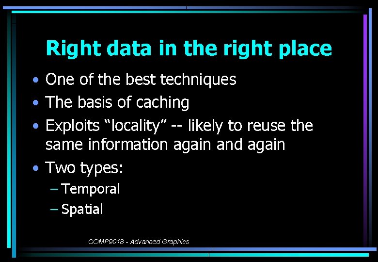 Right data in the right place • One of the best techniques • The
