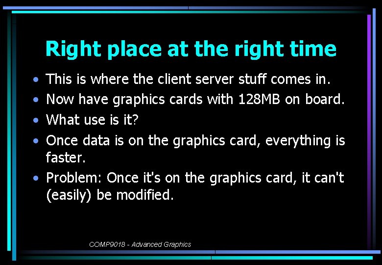 Right place at the right time • • This is where the client server