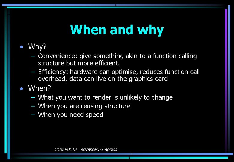 When and why • Why? – Convenience: give something akin to a function calling