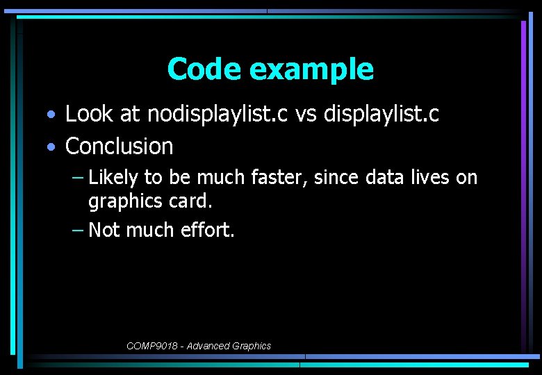 Code example • Look at nodisplaylist. c vs displaylist. c • Conclusion – Likely