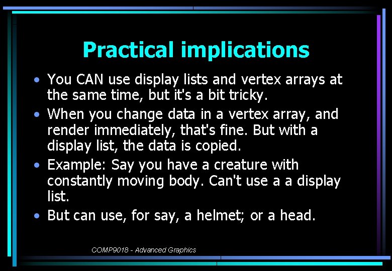 Practical implications • You CAN use display lists and vertex arrays at the same
