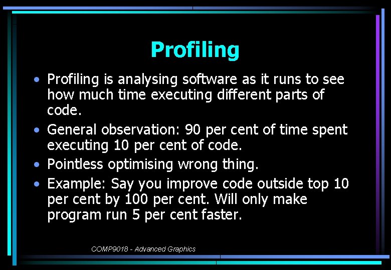 Profiling • Profiling is analysing software as it runs to see how much time