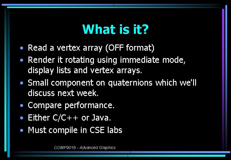 What is it? • Read a vertex array (OFF format) • Render it rotating