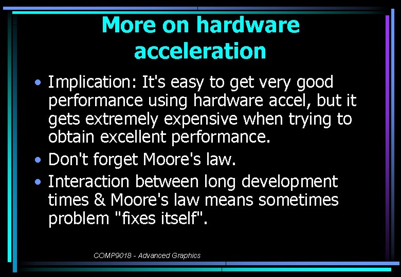More on hardware acceleration • Implication: It's easy to get very good performance using
