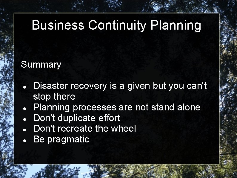 Business Continuity Planning Summary Disaster recovery is a given but you can't stop there