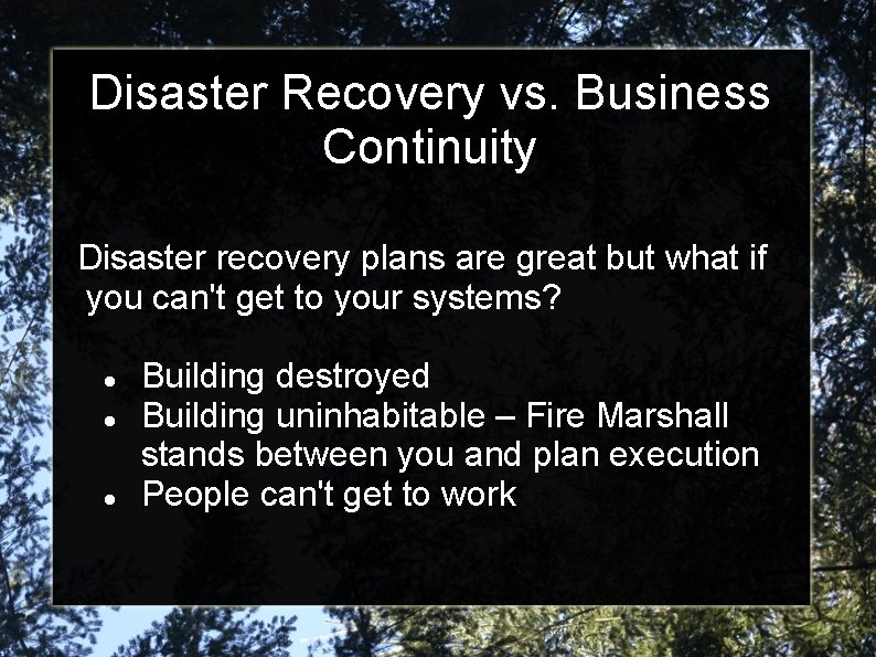 Disaster Recovery vs. Business Continuity Disaster recovery plans are great but what if you