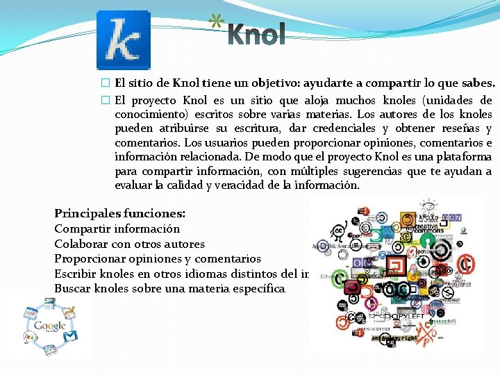 * � El sitio de Knol tiene un objetivo: ayudarte a compartir lo que