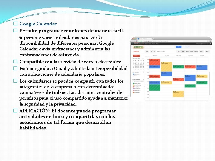 � Google Calender � Permite programar reuniones de manera fácil. Superpone varios calendarios para