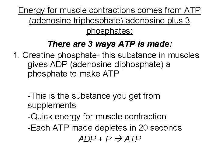 Energy for muscle contractions comes from ATP (adenosine triphosphate) adenosine plus 3 phosphates: There