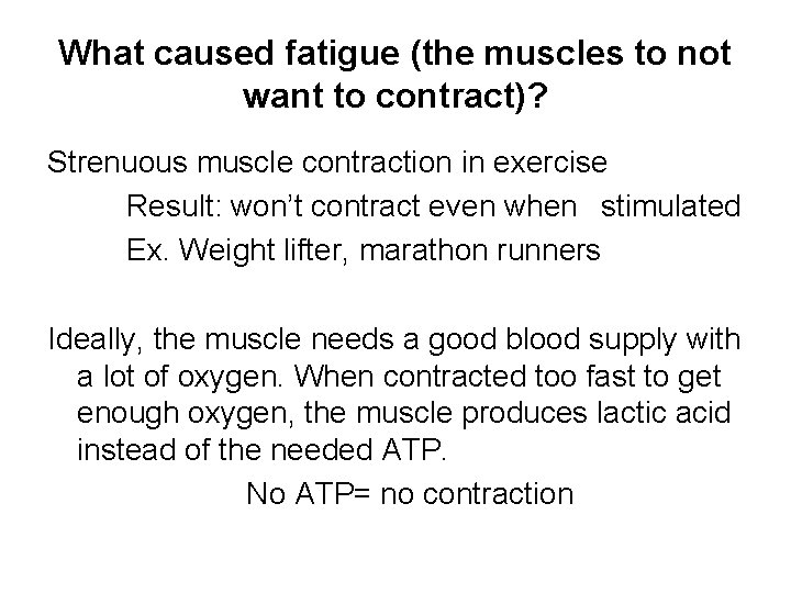 What caused fatigue (the muscles to not want to contract)? Strenuous muscle contraction in