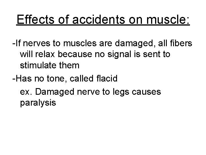 Effects of accidents on muscle: -If nerves to muscles are damaged, all fibers will