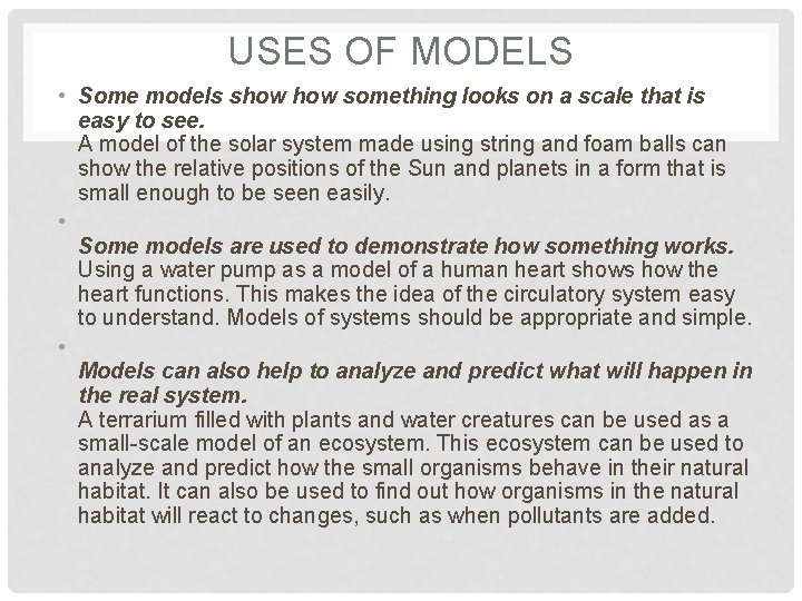 USES OF MODELS • Some models show something looks on a scale that is