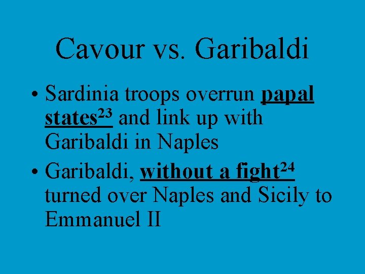 Cavour vs. Garibaldi • Sardinia troops overrun papal states 23 and link up with