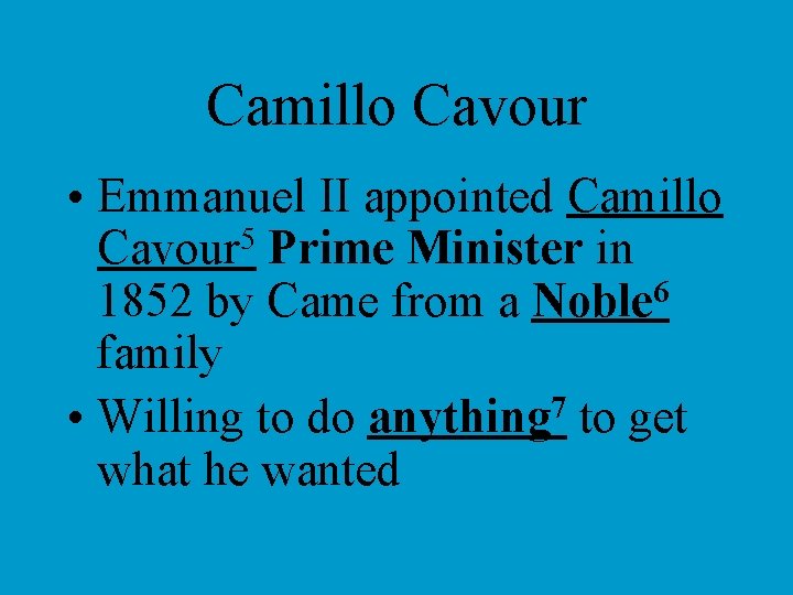 Camillo Cavour • Emmanuel II appointed Camillo Cavour 5 Prime Minister in 1852 by