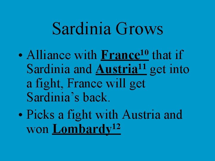 Sardinia Grows • Alliance with France 10 that if Sardinia and Austria 11 get