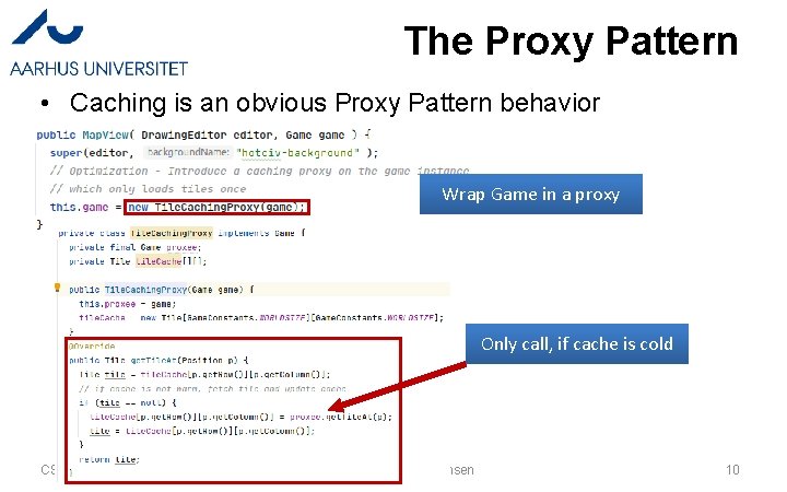 The Proxy Pattern • Caching is an obvious Proxy Pattern behavior Wrap Game in