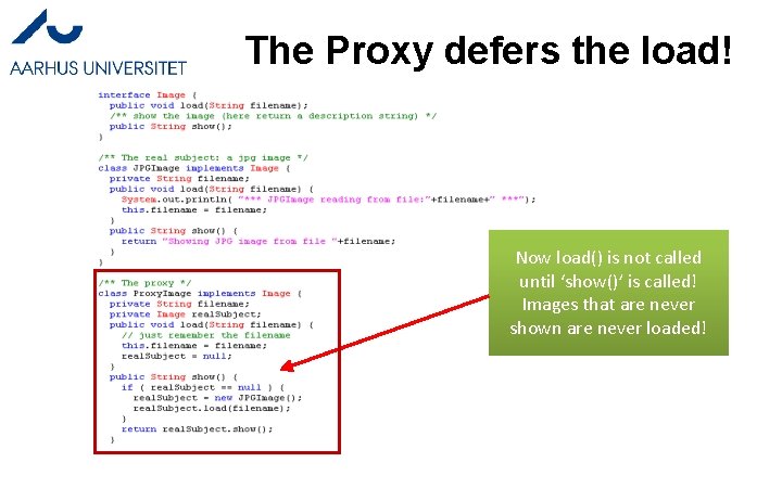 The Proxy defers the load! Now load() is not called until ‘show()’ is called!