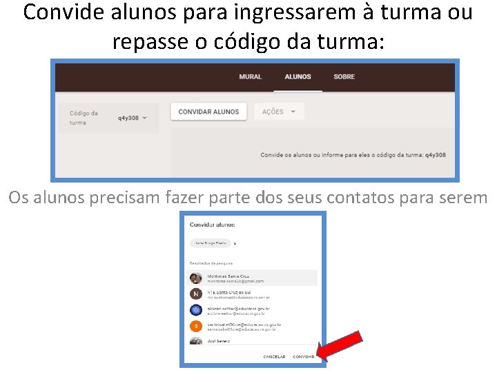 Convide alunos para ingressarem à turma ou repasse o código da turma: Os alunos