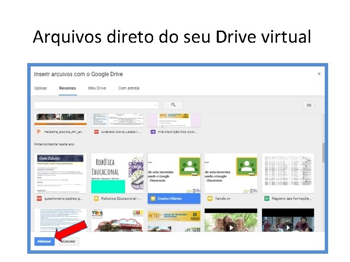 Arquivos direto do seu Drive virtual 