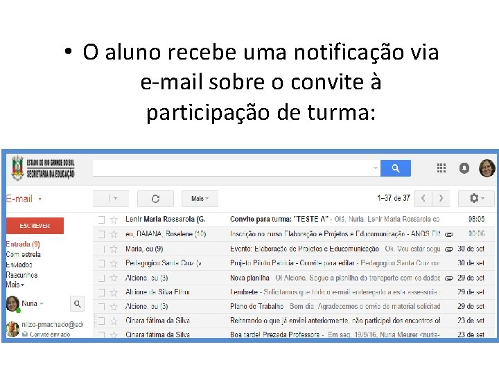  • O aluno recebe uma notificação via e-mail sobre o convite à participação