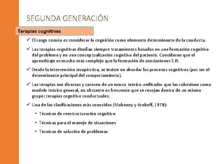 SEGUNDA GENERACIÓN Terapias cognitivas ü El rasgo común es considerar la cognición como elemento