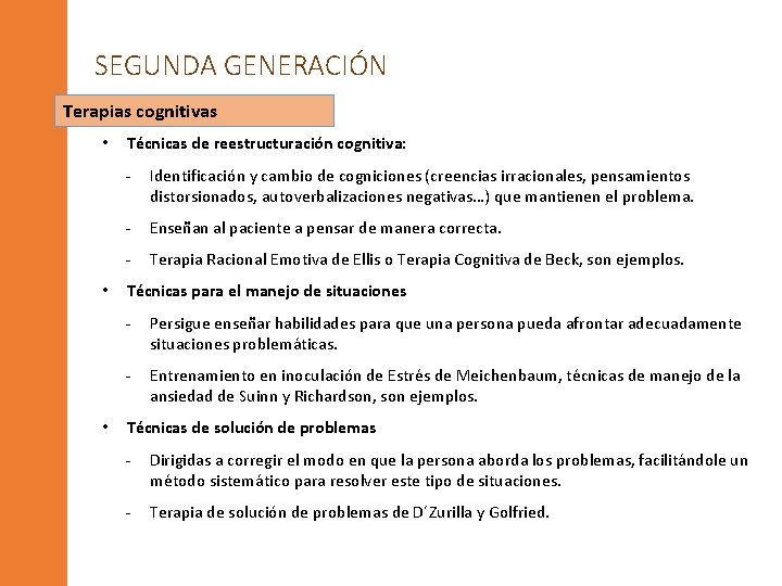 SEGUNDA GENERACIÓN Terapias cognitivas • • • Técnicas de reestructuración cognitiva: - Identificación y