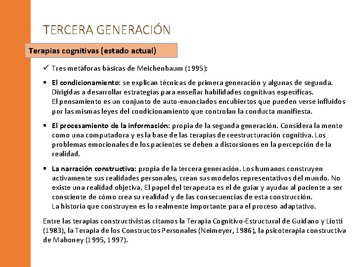 TERCERA GENERACIÓN Terapias cognitivas (estado actual) ü Tres metáforas básicas de Meichenbaum (1995): §