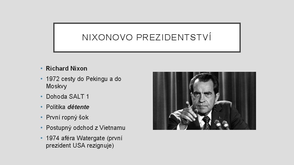 NIXONOVO PREZIDENTSTVÍ • Richard Nixon • 1972 cesty do Pekingu a do Moskvy •