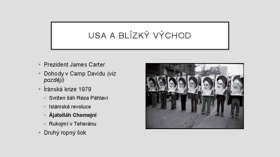 USA A BLÍZKÝ VÝCHOD • Prezident James Carter • Dohody v Camp Davidu (viz