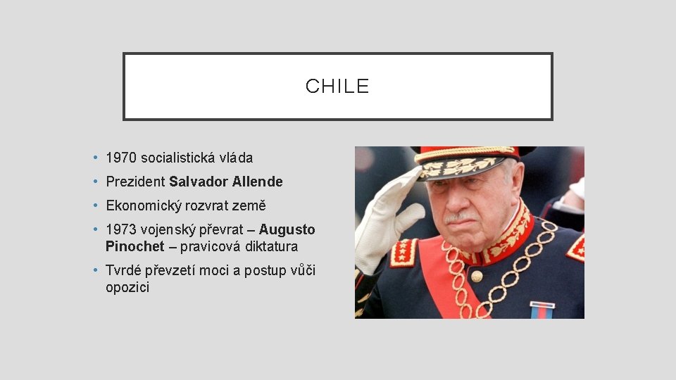 CHILE • 1970 socialistická vláda • Prezident Salvador Allende • Ekonomický rozvrat země •