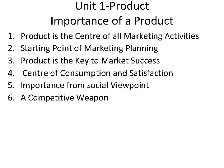 Unit 1 -Product Importance of a Product 1. 2. 3. 4. 5. 6. Product