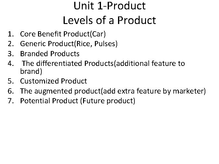 Unit 1 -Product Levels of a Product 1. 2. 3. 4. Core Benefit Product(Car)